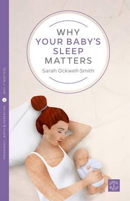 Why Your Baby'S Sleep Matters Av Sarah Ockwell-Smith