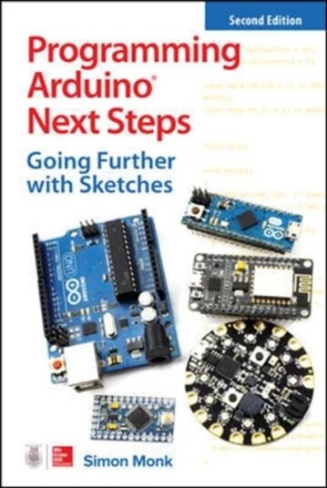 Programming Arduino Next Steps: Going Further With Sketches, Second Edition Av Simon Monk
