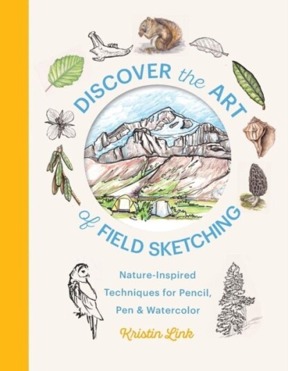 Discover the Art of Field Sketching Discover the Art of Field Sketching