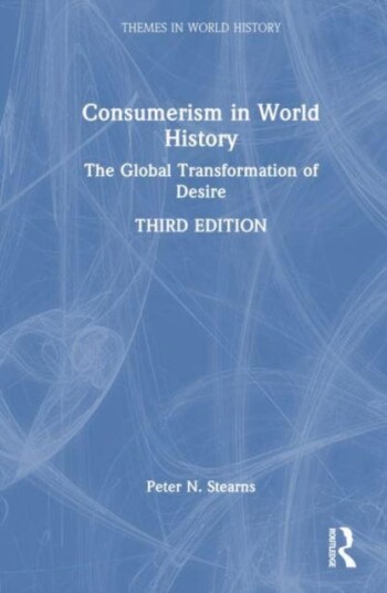 Consumerism in World History The Global Transformation of Desire