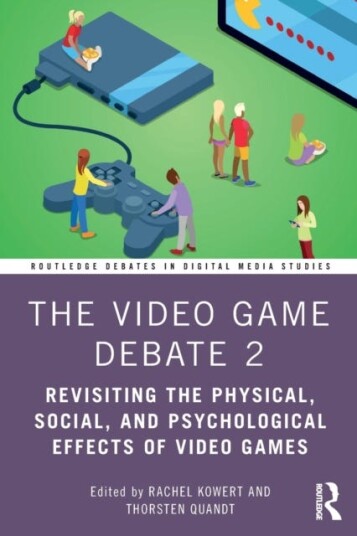 The Video Game Debate 2 Av Thorsten (University Of Munster) Quandt, Rachel Kowert