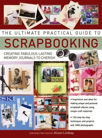 Ultimate Practical Guide To Scrapbooking,The Av Alison Lindsay