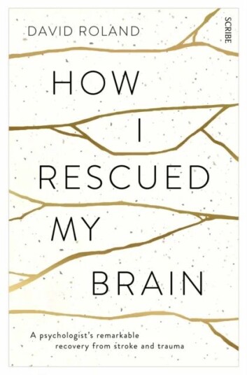 How I Rescued My Brain Av David Roland