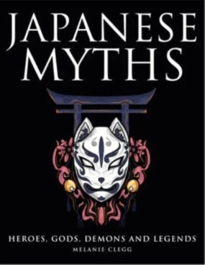 Japanese Myths Av Melanie Clegg Japanese Myths Av Melanie Clegg