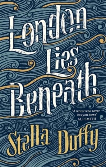 London Lies Beneath Av Stella Duffy