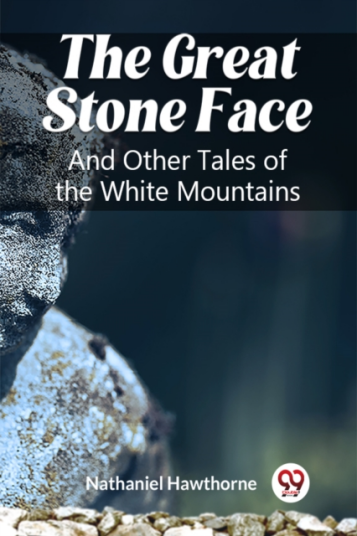 The Great Stone FaceAnd Other Tales of the White Mountains Edition2023