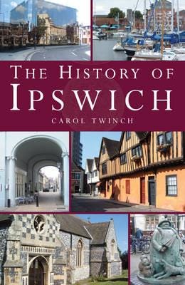 The History Of Ipswich Av Carol Twinch The History Of Ipswich Av Carol Twinch