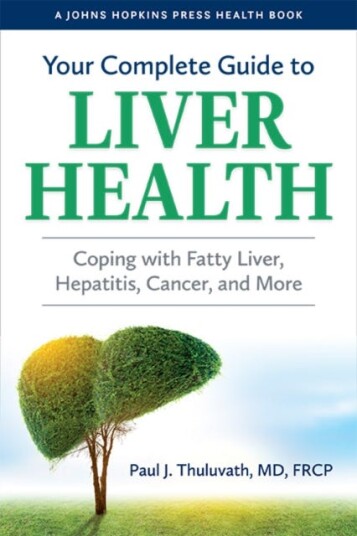 Your Complete Guide to Liver Health Coping with Fatty Liver, Hepatitis, Cancer, and More