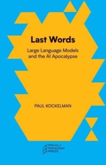 Last Words Large Language Models and the AI Apocalypse
