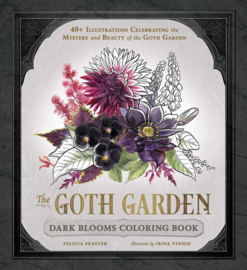 The Goth Garden: Dark Blooms Coloring Book 40+ Illustrations Celebrating the Mystery and Beauty of the Goth Garden