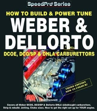 How To Build & Power Tune Weber & Dellorto DCOE, DCO/SP & DHLA Carburettors 3rd Edition How To Build & Power Tune Weber & Dellorto DCOE, DCO/SP & DHLA Carburettors 3rd Edition