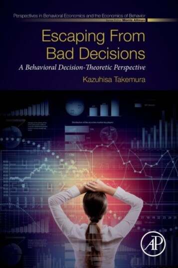 Escaping From Bad Decisions Av Kazuhisa (Professor Of Psychology And Economics And Director Center For Decision Research Waseda University Japan) Take