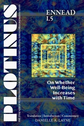 PLOTINUS Ennead I.5: On Whether WellBeing Increases with Time  Translation with an Introduction and Commentary