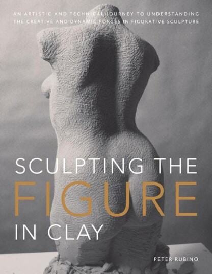 Sculpting The Figure In Clay Av P Rubino
