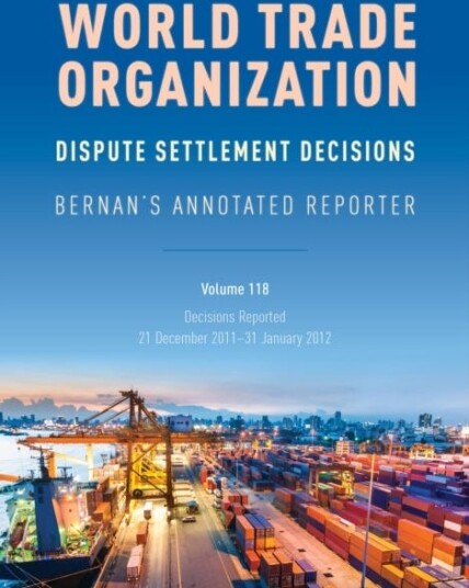 WTO Dispute Settlement Decisions: Bernan's Annotated Reporter Decisions Reported: 21 December 201131 January 2012