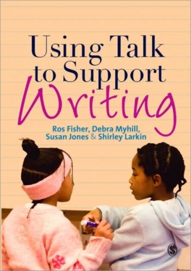 Using Talk to Support Writing av Ros Fisher, Susan J. Jones, Shirley Larkin, Debra Myhill