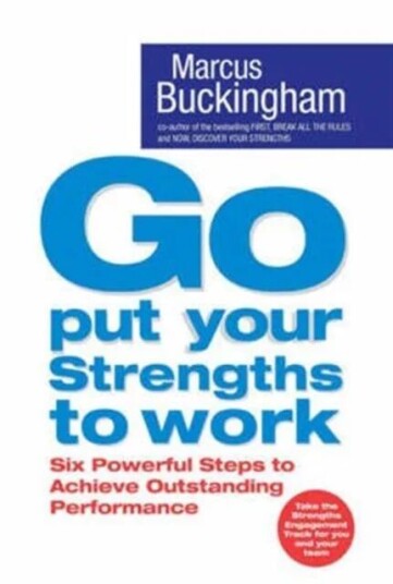 Go Put Your Strengths To Work Av Buckingham
