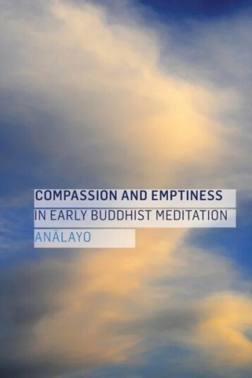 Compassion And Emptiness In Early Buddhist Meditation Av Analayo