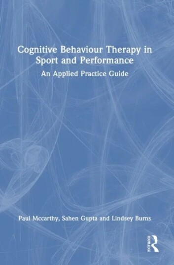 Cognitive Behaviour Therapy In Sport And Performance Av Paul Mccarthy, Sahen Gupta, Lindsey Burns