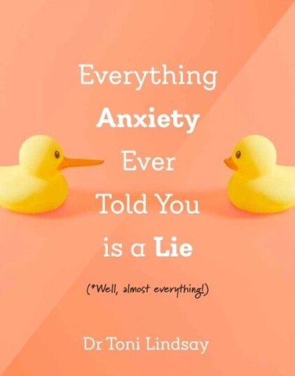Everything Anxiety Ever Told You Is a Lie Everything Anxiety Ever Told You Is a Lie