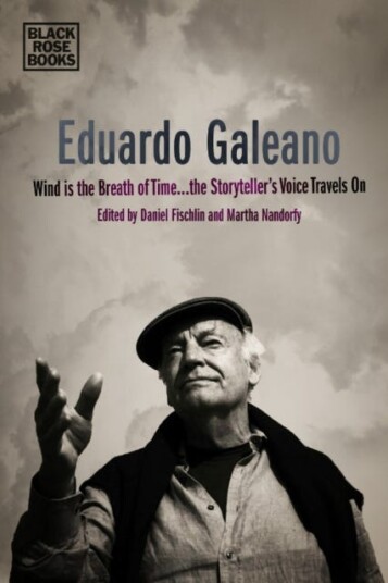 Eduardo Galeano  Wind is the Breath of Time, the Storyteller's Voice Travels On