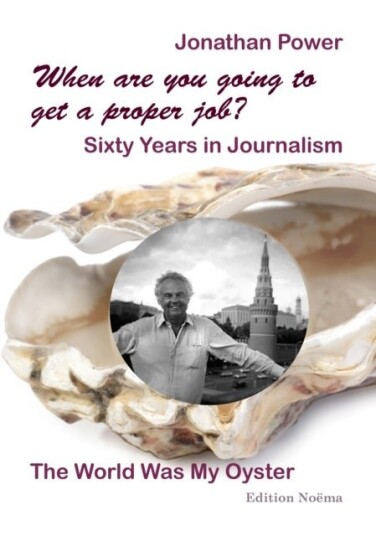 When are you going to get a proper job? Sixty Years in Journalism When are you going to get a proper job? Sixty Years in Journalism