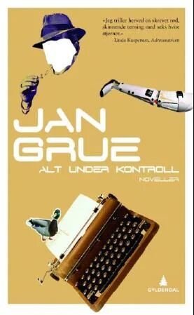 Alt Under Kontroll Av Jan Grue