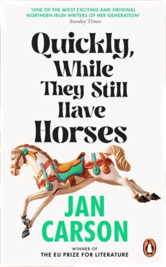 Quickly, While They Still Have Horses Quickly, While They Still Have Horses
