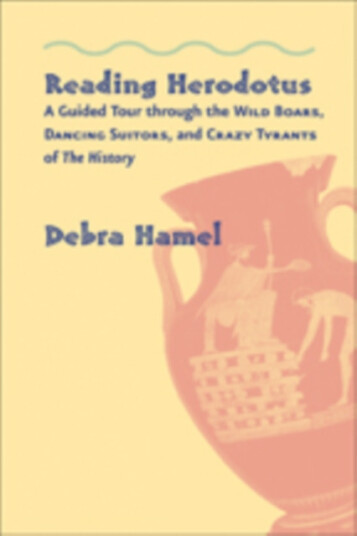 Reading Herodotus  A Guided Tour through the Wild Boars, Dancing Suitors, and Crazy Tyrants of The History