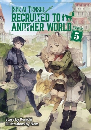 Isekai Tensei: Recruited to Another World: Omnibus 5 Light Novel Isekai Tensei: Recruited to Another World: Omnibus 5 Light Novel