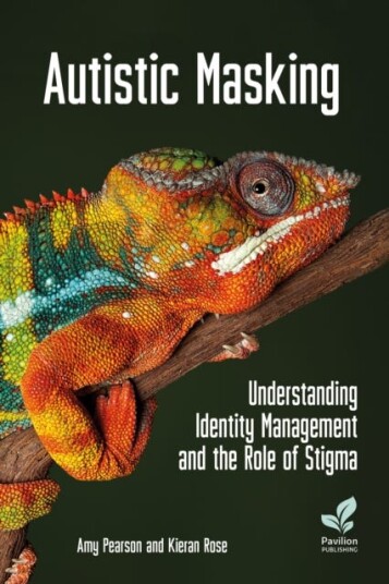 Autistic Masking  Understanding identity management and the role of stigma