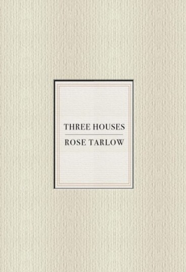 Rose Tarlow: Three Houses Av Rose Tarlow