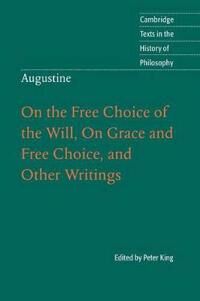 King, Peter Augustine: On the Free Choice of the Will, On Grace and Free Choice, and Other Writings (0521001293)