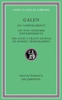 On Temperaments. On Non-Uniform Distemperment. The Soul'S Traits Depend On Bodily Temperament Av Galen