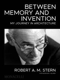 Stern, Robert A.M. Between Memory and Invention (1580935893)