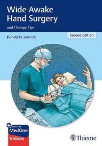 Wide Awake Hand Surgery And Therapy Tips Av Donald Lalonde