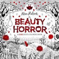 The Beauty Of Horror 1: A Goregeous Coloring Book Av Alan Robert