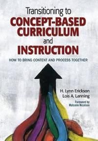 Transitioning To Concept-Based Curriculum And Instruction Av H. Lynn Erickson, Lois A. Lanning