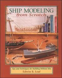 Leaf Edwin Ship Modeling from Scratch: Tips and Techniques for Building Without Kits