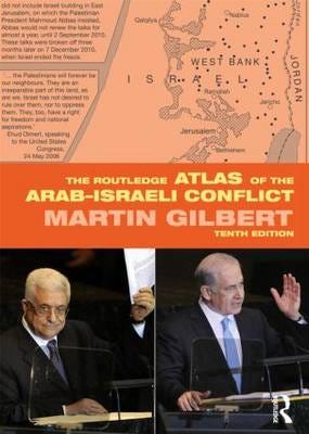 The Routledge Atlas Of The Arab-Israeli Conflict Av Martin Gilbert The Routledge Atlas Of The Arab-Israeli Conflict Av Martin Gilbert