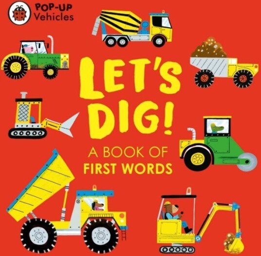 Pop-Up Vehicles: Let'S Dig! Av Ladybird Pop-Up Vehicles: Let'S Dig! Av Ladybird