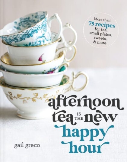 Afternoon Tea Is The New Happy Hour Av Gail Greco