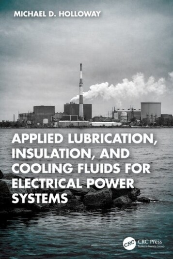 Applied Lubrication Insulation and Cooling Fluids for Electrical Power Systems