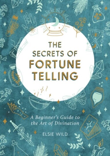 The Secrets Of Fortune Telling Av Elsie Wild