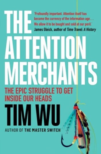 The Attention Merchants Av Tim (Atlantic Books) Wu
