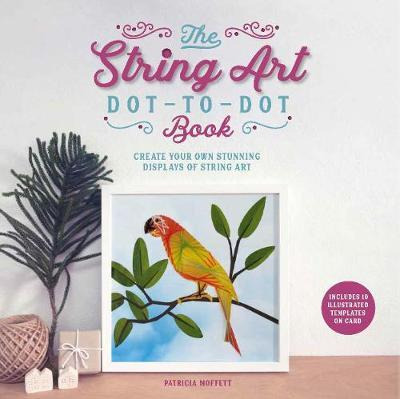 The String Art DottoDot Book Create 10 stunning works of string art