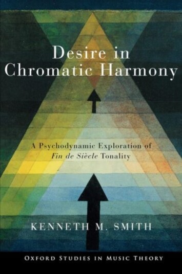 Desire in Chromatic Harmony A Psychodynamic Exploration of Fin de Siecle Tonality