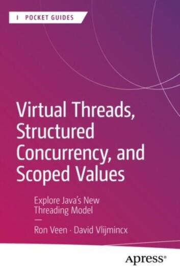 Virtual Threads Structured Concurrency and Scoped Values Explore Java’s New Threading Model