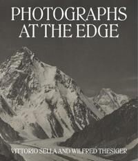 Photographs At The Edge ¿ Vittorio Sella And Wilfred Thesiger Av Roger Hartl, David Breashears, Alexander Maitland, Levison Wood