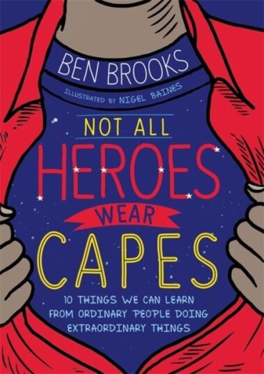 Not All Heroes Wear Capes Av Ben Brooks
